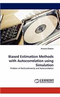Biased Estimation Methods with Autocorrelation using Simulation