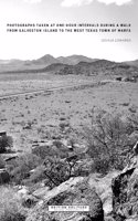 Photographs Taken at One-Hour Intervals During a Walk from Galveston Island to the West Texas Town of Marfa