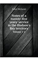 Notes of a Twenty-Five Years' Service in the Hudson's Bay Territory Volume 1-2: (English)
