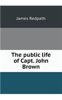 The Public Life of Capt. John Brown