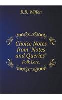 Choice Notes from Notes and Queries Folk Lore.
