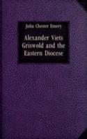 Alexander Viets Griswold and the Eastern Diocese