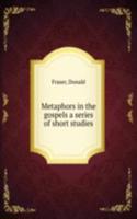 METAPHORS IN THE GOSPELS A SERIES OF SH