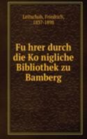 Fuhrer durch die Konigliche Bibliothek zu Bamberg