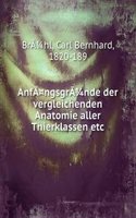 Anfangsgrande der vergleichenden Anatomie aller Thierklassen