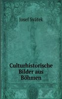Culturhistorische Bilder aus Bohmen