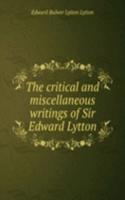 critical and miscellaneous writings of Sir Edward Lytton