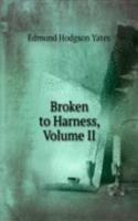 Broken to Harness, Volume II