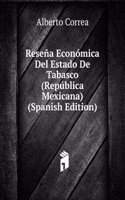 Resena Economica Del Estado De Tabasco (Republica Mexicana) (Spanish Edition)