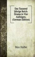 Das Tausend Jahrige Reich: Drama in Vier Aufzugen. (German Edition)