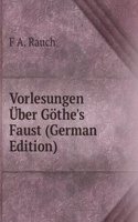 Vorlesungen Uber Gothe's Faust (German Edition)