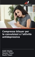 Compressa bilayer per le convulsioni e l'attività antidepressiva