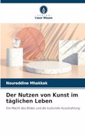 Der Nutzen von Kunst im täglichen Leben