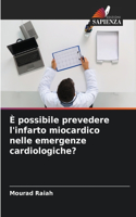 È possibile prevedere l'infarto miocardico nelle emergenze cardiologiche?