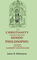 Christianity Contrasted with Hindu Philosophy: An Essay, in Five Books, Sanskrit and English [Hardcover]