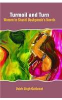 Turmoil and Turn Women in Shashi Deshpande's Novels