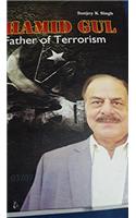Hamid Gul: Father Of Terrorism