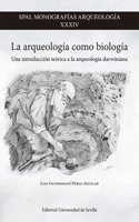 La arqueologia como biologia: Una introduccion teorica a la arqueologia darwiniana