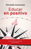 Educar en positivo: El arte de hacer a los hijos futuros lideres