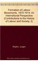The Formation of Labour Movements 1870-1914 (2 vols.)