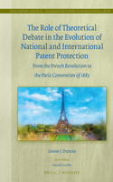 Role of Theoretical Debate in the Evolution of National and International Patent Protection