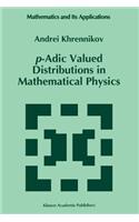 P-Adic Valued Distributions in Mathematical Physics
