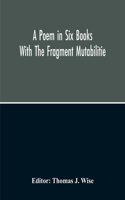 Poem In Six Books; With The Fragment Mutabilitie