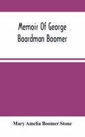Memoir Of George Boardman Boomer