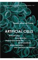 Artificial Cells: Biotechnology, Nanomedicine, Regenerative Medicine, Blood Substitutes, Bioencapsulation, And Cell/stem Cell Therapy