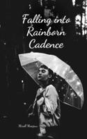 Falling into Rainborn Cadence