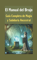 El Manual del Brujo: Guía Completa de Magia y Sabiduría Ancestral