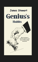 Genius's Habits: What did history's smartest people do every day as history-making discoveries?