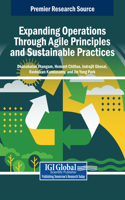 Expanding Operations Through Agile Principles and Sustainable Practices: (Advances in Logistics, Operations, and Management Science)