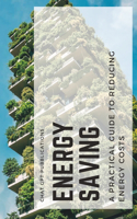 Energy Saving: A practical guide to reducing energy costs