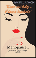 Dear, not today ... I have a headache: Menopause... just one more stage in life. Health manual for women in the climacteric stage. Symptoms, causes, and how to deal with it properly