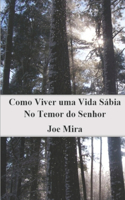 Como Viver uma Vida Sábia no Temor do Senhor