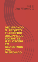 Decifrando O Projeto Filosófico Original de Sócrates