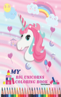 My Big Unicorn Coloring Book: A Super Cute Coloring Book For Kids Ages 3-8