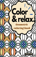 Color & Relax: Geometric, Shapes & Patterns: Relieve stress coloring, 8 x 10 Paperback, mind stimulation.
