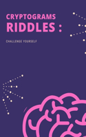 Cryptograms Riddles Challenge Yourself: Riddles and Brain Teasers That Kids and Family Will Enjoy - Ages 7-9 8-12