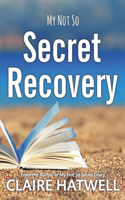 My Not So Secret Recovery