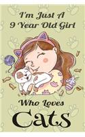 I'm Just A 9 Year Old Girl Who Loves Cats