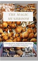 The Magic Mushroom: A handbook for application and usage of the psilocybin mushroom