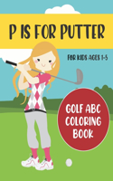 P is for Putter