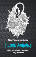 I Love Animals - Adult Coloring Book - Deer, Red panda, Squirrel, Lion, and more