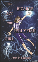 Bizarre Act of the Jellyfish Girl
