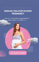 How Do You Stop Ectopic Pregnancy