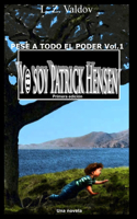 Pese a todo el poder Vol.1: Yo soy Patrick Hensen