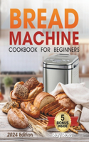 Bread Machine Cookbook for Beginners: 1600 days with Preservative-Free Recipes for Fragrant Homemade Bread, From Crispy Focaccia to Gluten-Free Bread. Experience the Full Spectrum of Fla