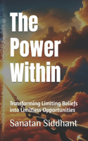 Power Within: Transforming Limiting Beliefs into Limitless Possibilities